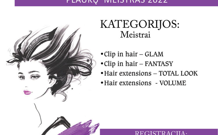  FOTO KONKURSAS METŲ PRIAUGINAMŲ, PRIDĖTINIŲ PLAUKŲ MEISTRAS 2022 – REGISTRACIJA